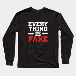 Everything Is Fake Long Sleeve T-Shirt